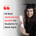 50 Best Motivational Quotes For Students To Work Hard 